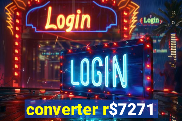 converter r$7271